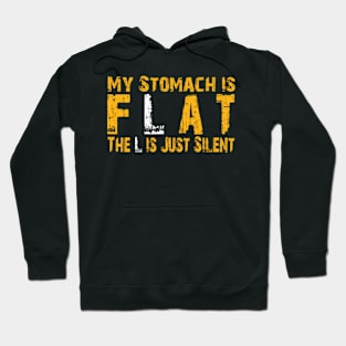 My Stomach Is Flat The L Is Just Silent Hoodie